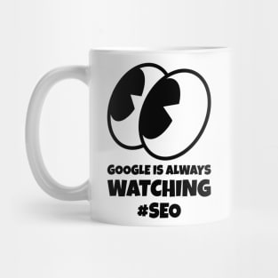 #SEO Google is Always Watching Mug